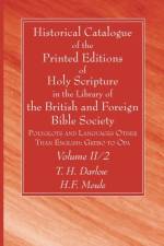 Historical Catalogue of the Printed Editions of Holy Scripture in the Library of the British and Foreign Bible Society, Volume II, 2 af T. H. Darlow