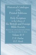 Historical Catalogue of the Printed Editions of Holy Scripture in the Library of the British and Foreign Bible Society, Volume II, 3 af T. H. Darlow
