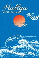 Hallyu and World Peace af Chung Hyo Lee
