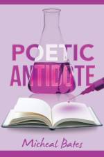 Poetic Antidote af Micheal Bates