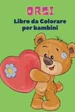 Orsi Libro da Colorare Per Bambini: Libro da colorare di orsi per bambini! Una collezione unica di pagine da colorare per bambini dai 3 anni in su af Federico Bastoni