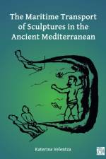 Velentza, K: The Maritime Transport of Sculptures in the Anc af Katerina (Postdoctoral Researcher Velentza