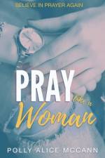 Pray Like a Woman af Polly Alice McCann