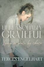 Unreasonably Grateful af Terces Engelhart