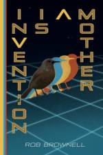 Invention Is a Mother af Rob Brownell