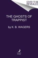The Ghosts of Trappist af K. B Wagers
