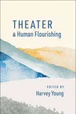 Theater and Human Flourishing af Harvey Young