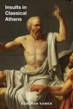 INSULTS IN CLASSICAL ATHENS af Deborah Kamen