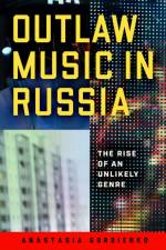 OUTLAW MUSIC IN RUSSIA af Anastasia Gordienko
