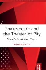 Shakespeare and the Theater of Pity af Shawn Smith