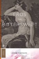 Carson, A: Eros the Bittersweet af Anne Carson