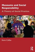Museums and Social Responsibility af Kevin Coffee