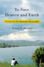 Burnet, J: To Save Heaven and Earth af Jennie E. Burnet