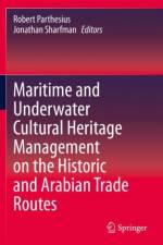 Maritime and Underwater Cultural Heritage Management on the Historic and Arabian Trade Routes af Jonathan Sharfman