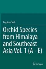 Orchid Species from Himalaya and Southeast Asia Vol. 1 (A - E)