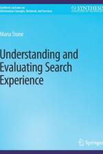 Understanding and Evaluating Search Experience af Maria Stone