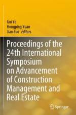 Proceedings of the 24th International Symposium on Advancement of Construction Management and Real Estate af Gui Ye