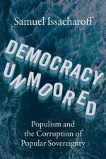 Democracy Unmoored af Samuel Issacharoff