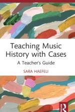 Teaching Music History with Cases af Sara Haefeli