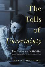 The Tolls of Uncertainty af Sarah Damaske