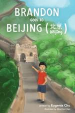 Brandon Goes to Beijing (B¿ij¿ng¿¿) af Eugenia Chu