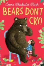 Bears Don’t Cry! af Emma Chichester Clark