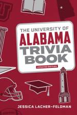 The University of Alabama Trivia Book af Jessica Lacher-Feldman