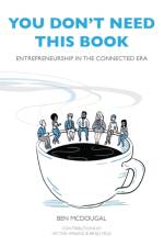 You Don't Need This Book: Entrepreneurship in the Connected Era af Ben McDougal
