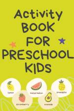 Activity Book for Preschool Kids.Contains the Alphabet, Tracing Letters, Coloring Pages,Prepositions, Crosswords, Maze and Many More. af Cristie Publishing