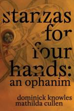 Stanzas for Four Hands: An Ophanim af Mathilda Cullen