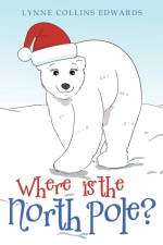 Where Is the North Pole? af Lynne Collins Edwards