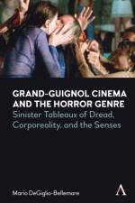 Grand-Guignol Cinema and the Horror Genre af Mario DeGiglio-Bellemare