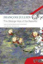 This Strange Idea of the Beautiful af Francois Jullien