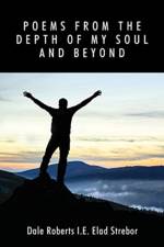Poems from the Depth of My Soul and Beyond af Dale Roberts I E Elad Strebor