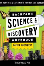Backyard Science & Discovery Workbook: Pacific Northwest af Dr. Robert Niese