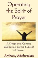 Operating the Spirit of Prayer af Anthony Adefarakan