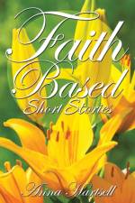 Faith Based Short Stories af Anna Hartsell