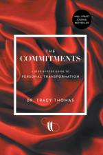 The Commitments: A Step-by-Step Guide to Personal Transformation af Tracy Thomas