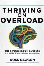 Thriving on Overload: The 5 Powers for Success in a World of Exponential Information af Ross Dawson