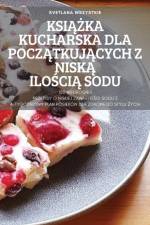 KSI¿¿KA KUCHARSKA DLA POCZ¿TKUJ¿CYCH Z NISK¿ ILO¿CI¿ SODU af Svetlana Wszystkie