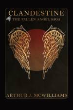 Clandestine: The Fallen Angel Saga af Arthur J. McWilliams