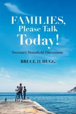 Families, Please Talk Today! af Bruce D. Hugg
