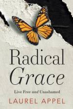 Radical Grace af Laurel Appel