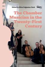 The Chamber Musician in the Twenty-First Century af Mine Dogantan Dack