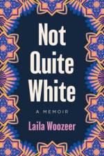 Not Quite White af Laila Woozeer