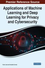 Applications of Machine Learning and Deep Learning for Privacy and Cybersecurity