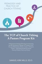 The Tcp of Church Tithing af Samuel Kirk Mills Ed. D.