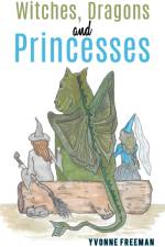 Witches, Dragons and Princesses af Yvonne Freeman