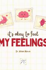 It is Okay to Feel My Feelings af Nihan Marun