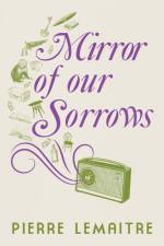 Mirror of our Sorrows af Pierre Lemaitre